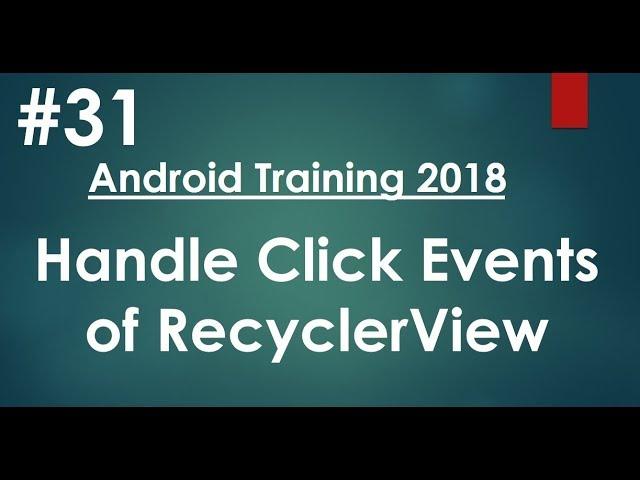 Android tutorial (2018) - 31 - Handle Click Events of RecyclerView