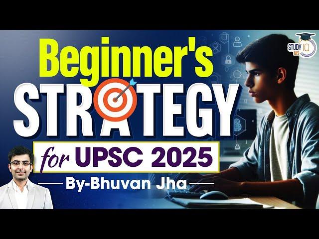 Beginner’s Roadmap to UPSC 2025: Step-by-Step Preparation Tips | StudyIQ IAS