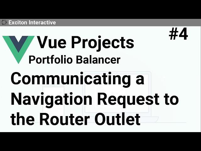 Communicating a Navigation Request to the Router Outlet #4 - Vue Projects