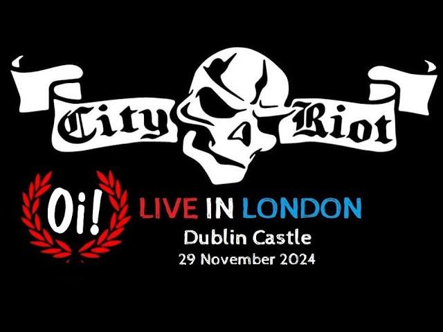 City Riot - Live In London / Dublin Castle (29 November 2024)