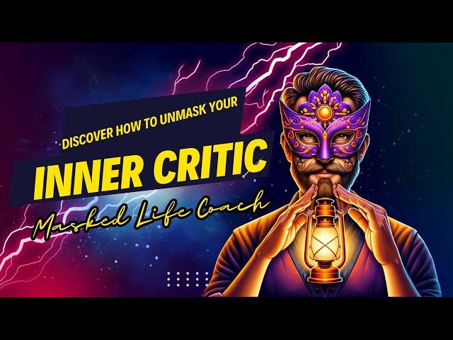 Unmasking Your Inner Critic: A Witty Guide by The Masked Life Coach