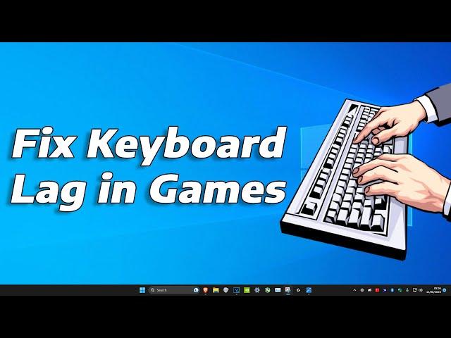 How To Fix Keyboard Input Lag in Games (Windows 11)