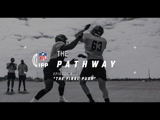 The Pathway Ep8 𝙏𝙃𝙀 𝙁𝙄𝙉𝘼𝙇 𝙋𝙐𝙎𝙃 | IPP Class of '24 Prepare for the NFL Pro Day | NFL UK