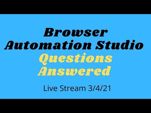 The Bot Empire Live Stream -  Browser Automation Studio Questions Answered