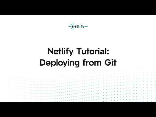 Netlify Tutorial –Deploying from Git