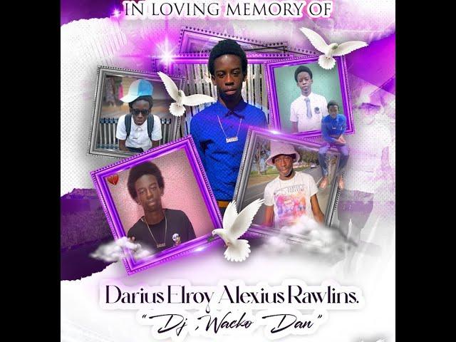 In Loving Memory of Darius Elroy Alexius Rawlins aka Dj Wacko Dan