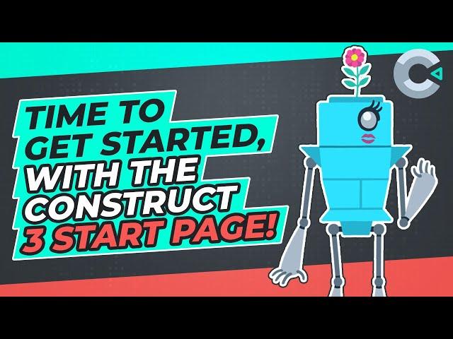 Where to start? The Construct 3 Start Page of course!