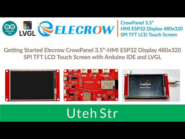 ARDUINO IDE + Elecrow CrowPanel 3.5 Inch ESP32 Display 480x320 ILI9488 + LVGL | Getting Started