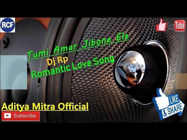 Tumi Amar Jibone Ele_Romantic Love JBL Mix || Dj Rp || Aditya Mitra Official