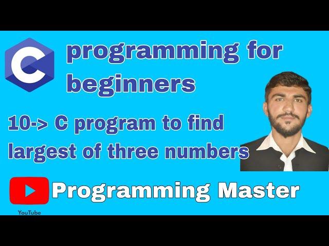 C Program to find largest of three numbers |  C programming tutorial 10 #cprogramming #programming