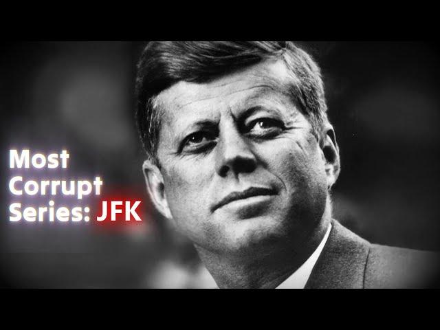 Most Corrupt Series: JFK - Forgotten History