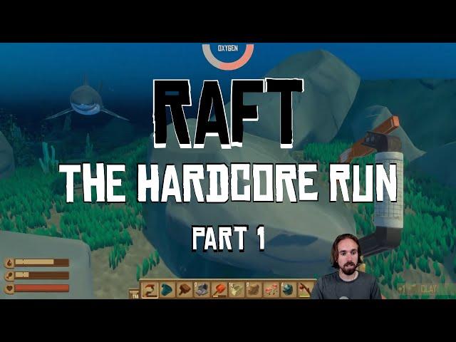 RAFT - The Hardcore Run - Pt 1