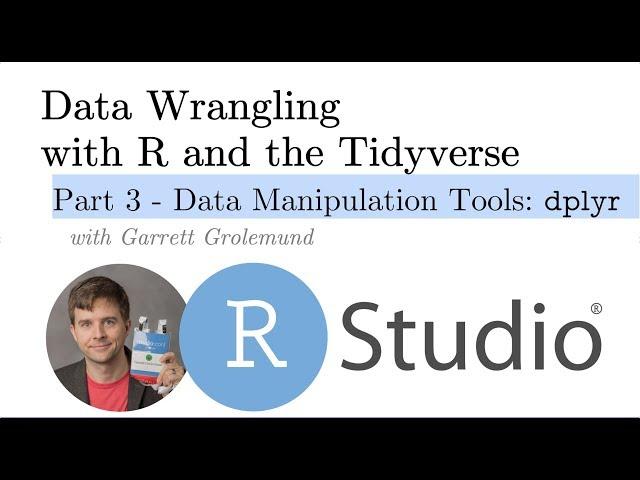 Data Manipulation Tools: dplyr -- Pt 3 Intro to the Grammar of Data Manipulation with R