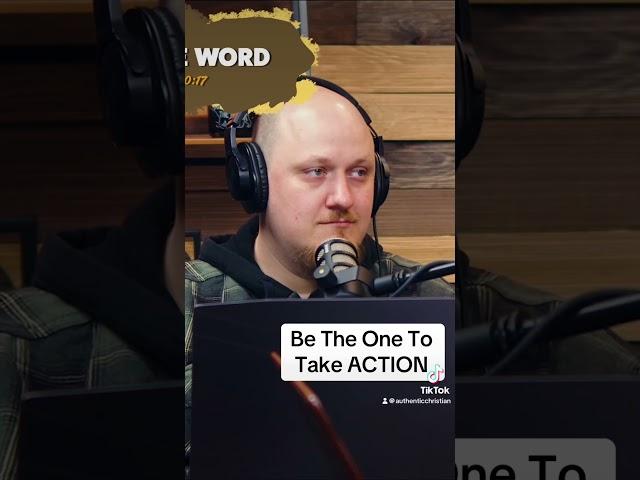 Be the One to Take Action