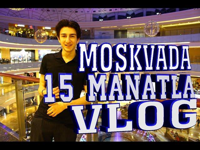 VLOG AZERBAYCAN MOSKVADA 15 MANATLA 1 GUN+ CHALLENGE IYRENC KONFET