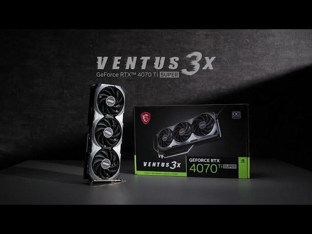 GeForce RTX™ 4070 Ti SUPER VENTUS 3X - Unboxing | MSI