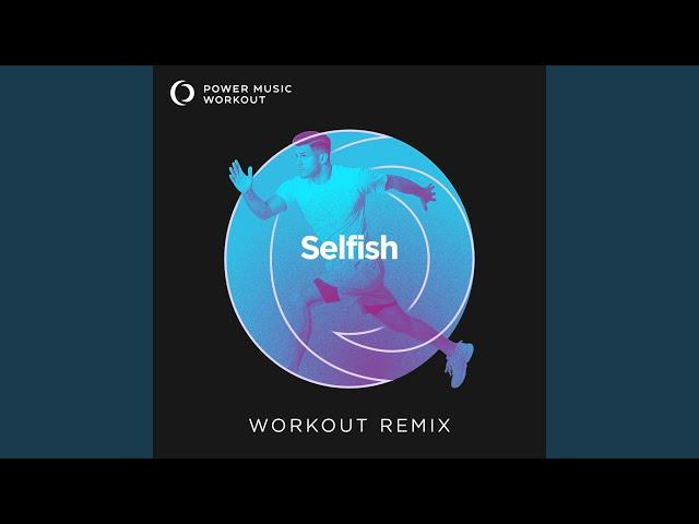 Selfish (Extended Workout Remix 128 BPM)