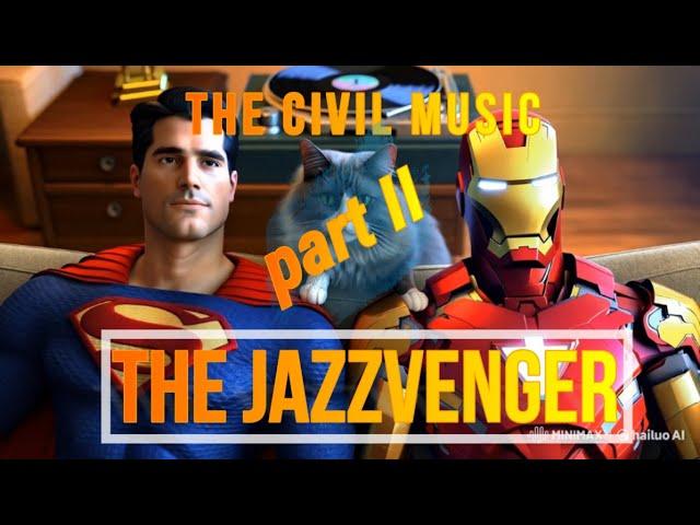 JAZZVENGER Part II: The Civil Music - A Jazzy Superhero Introspection.