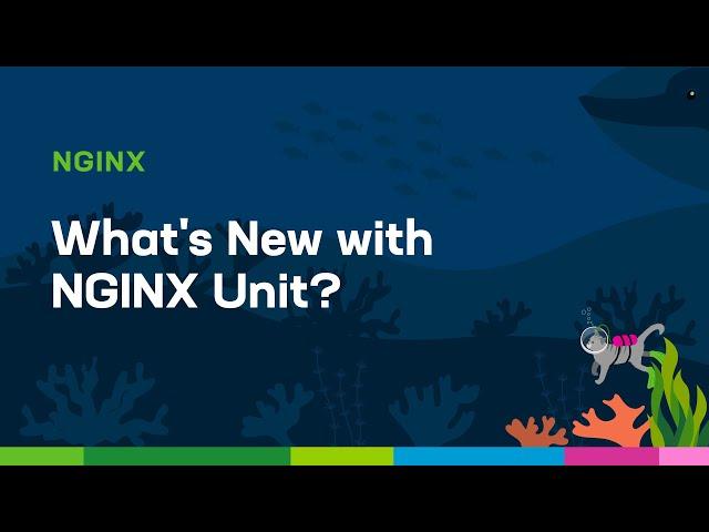 What's New with NGINX Unit?
