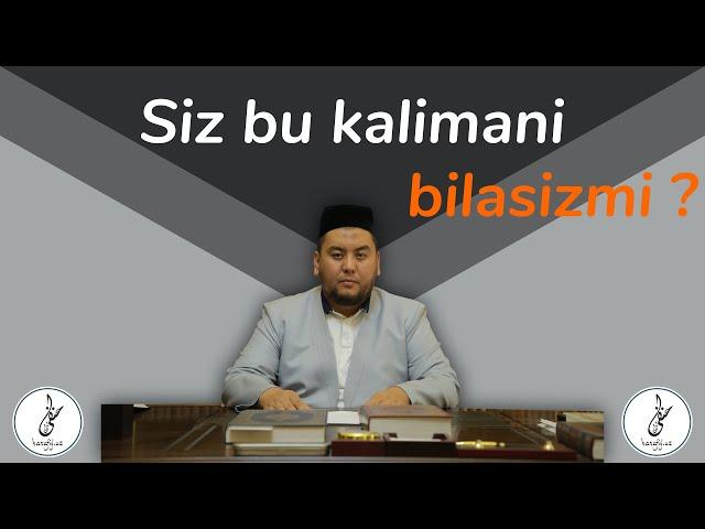 Siz bu kalimani bilasizmi