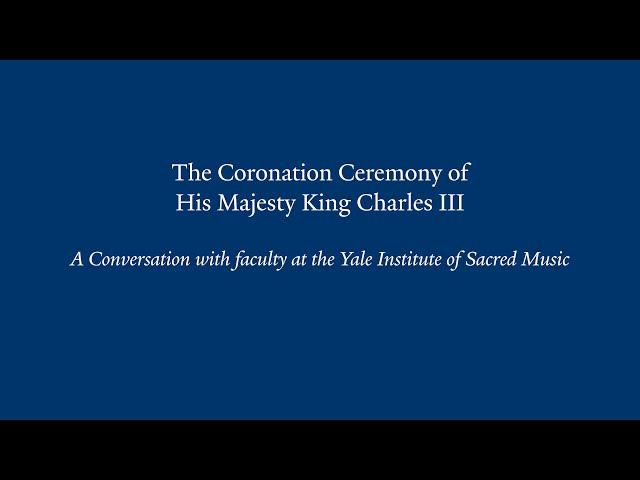 The Coronation Ceremony of His Majesty King Charles III: A Conversation with faculty at the ISM
