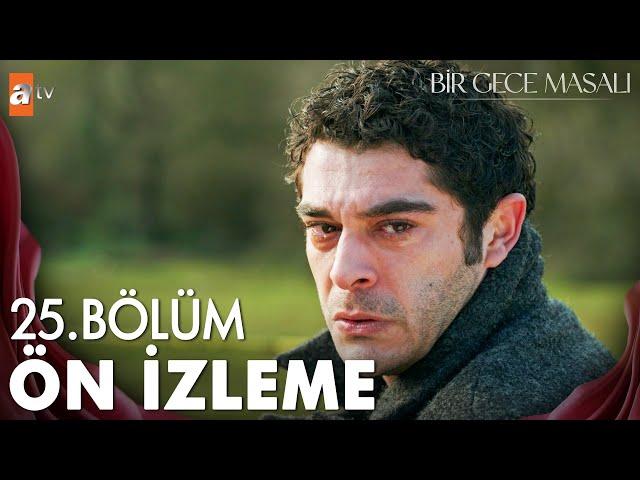 Bir Gece Masalı 25. Bölüm Ön İzleme | "Ben senin için canımı bile veririm..." @atvturkiye