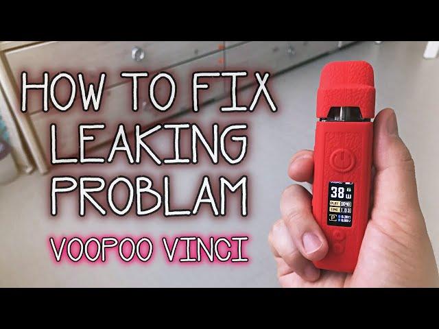 How to fix leaking issue! (Voopoo Vinci)