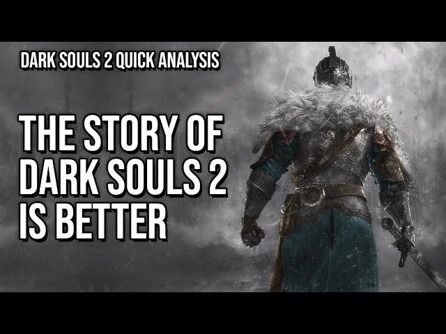 Dark Souls 2 is a sequel with a better story || Dark Souls 2 Analysis