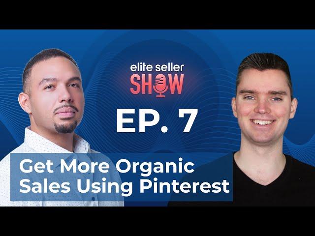 Sumner Hobart, Attracting buyers with Pinterest | Elite Seller EP. 07