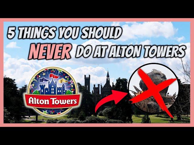 5 Things You Should NEVER Do at Alton Towers