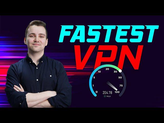  Fastest VPN  2024| We raced ‘em, here are the results!