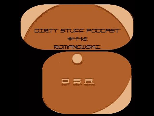 Dirty Stuff Podcast #448 | Romanowski | 14.01.2025