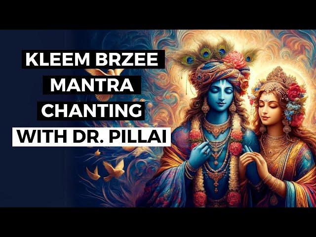 Kleem Brzee Mantra Chanting with Dr. Pillai