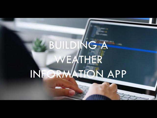 Building a Weather Information App