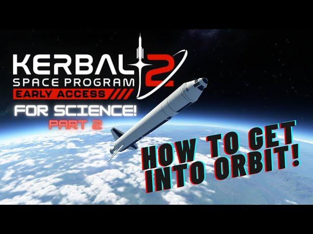 KSP2 - For Science! Part 2 - How to get into Orbit!