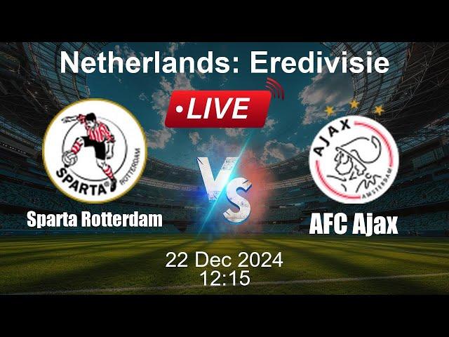  LIVE: Sparta Rotterdam vs AFC Ajax - Football Live Score - Netherlands Eredivisie