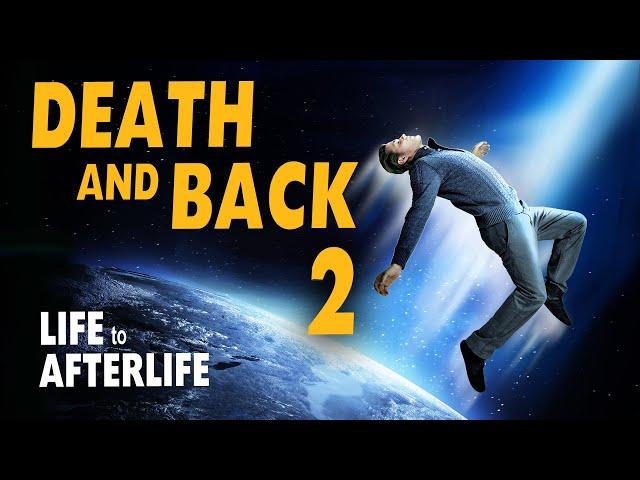 Life to Afterlife DEATH and BACK 2