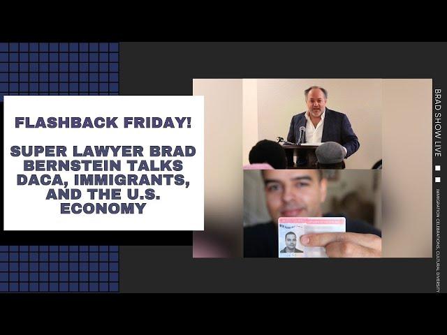 Super Lawyer Brad Bernstein Talks DACA, Immigrants, And The U.S. Economy