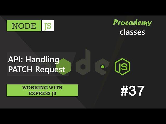 #37 API: Handling PATCH Request | Working with Express JS | A Complete NODE JS Course