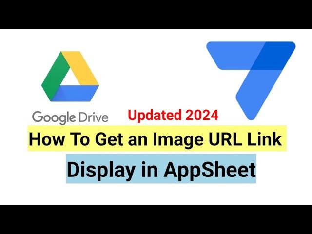 How to Display Google Drive Image URL in AppSheet (New Method 2024)