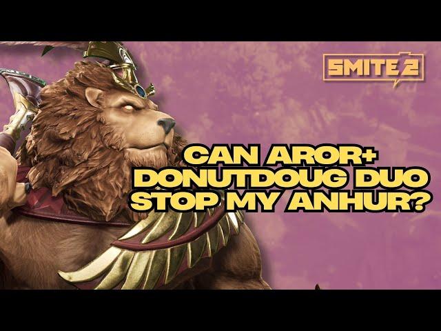 CAN AROR + DONUTDOUG DUO STOP MY ANHUR?? SMITE 2