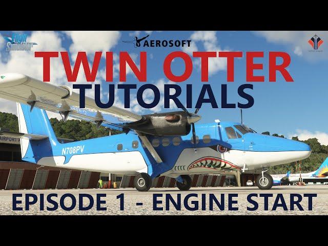 Aerosoft TWIN OTTER Tutorials - Episode 1 - Start Up Basics [Microsoft Flight Simulator]