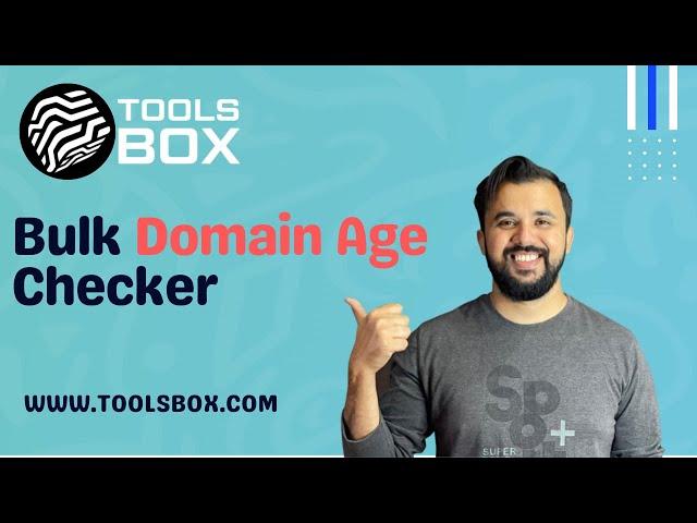 How to Use Bulk Domain Age Checker | WWW.TOOLSBOX.COM