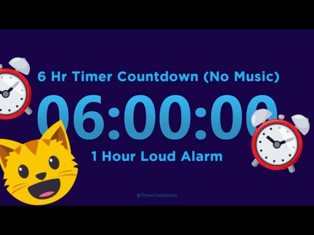 6 Hour Timer (No Music) with 1 Hour Loud Alarm | Countdown Timer