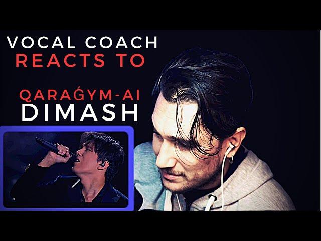 VOCAL COACH reacts to DIMASH - Qaraǵym-aı (LIVE WHAT YOU SING, SING WHAT YOU LIVE)