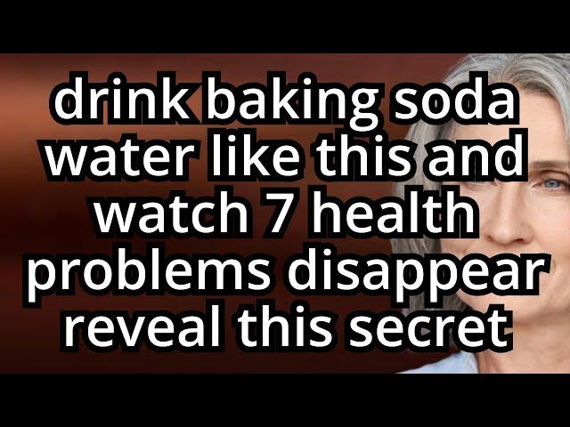 Seniors, Drink BAKING SODA WATER Like THIS and Watch 7 Health Problems Disappear