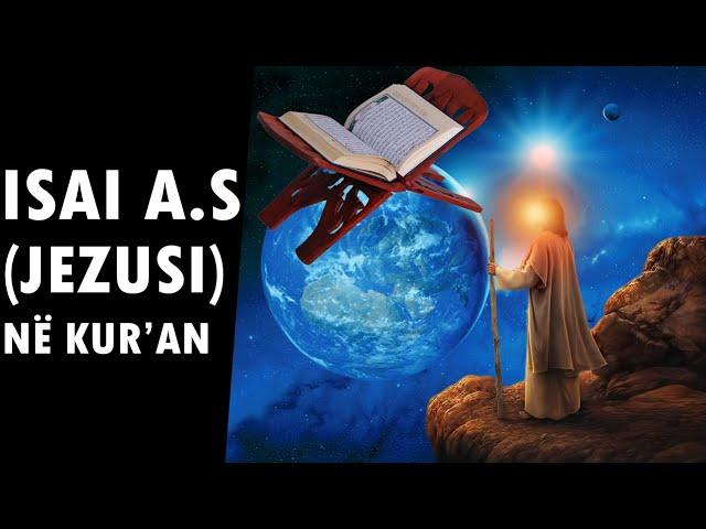 Muslimanet dhe Jezusi ( Isai a.s) ne Kur'an. Çfare besojne muslimanet ne lidhje me Jezusin?