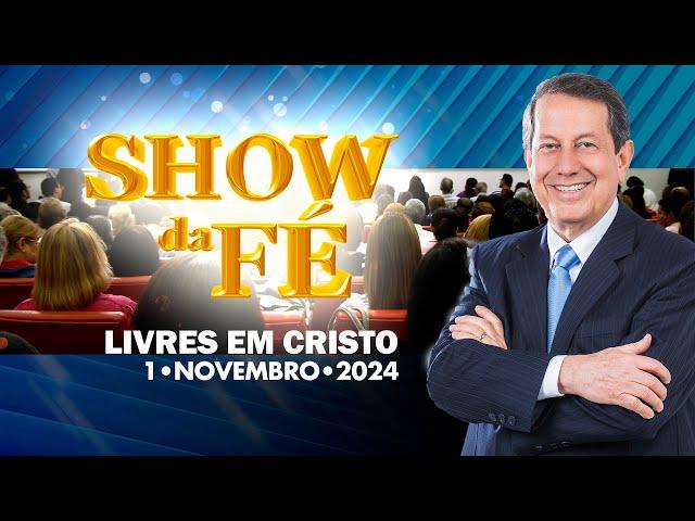 Show da Fé | Livres em Cristo (01/11/2024)