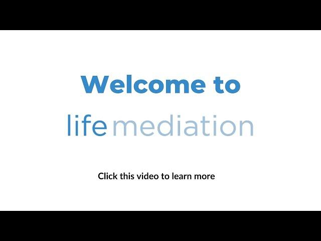 Life Mediation - Welcome Video