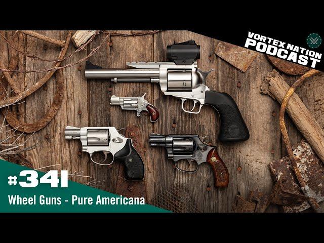 Ep. 341 | Wheel Guns — Pure Americana